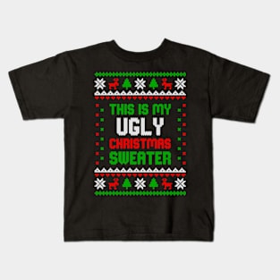 this is my ugly christmas sweater tshirt Kids T-Shirt